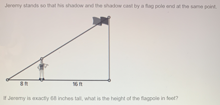 Solved: Jeremy stands so that his shadow and the shadow cast by a flag ...