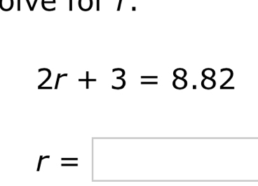 oive tor 7.
2r+3=8.82
r=□