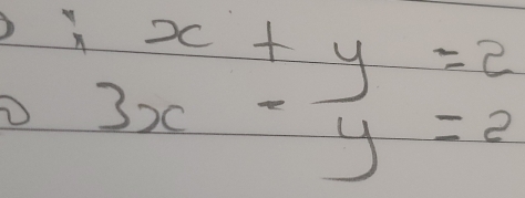 x+y=2
3x-y=2