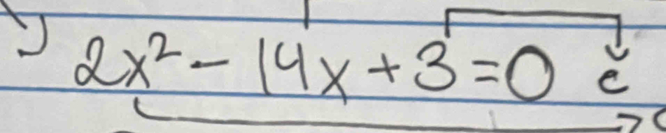 2x^2-14x+3=0 e