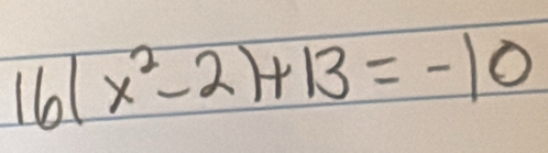 16(x^2-2)+13=-10