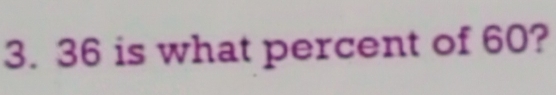 36 is what percent of 60?