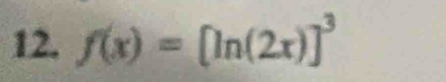 f(x)=[ln (2x)]^3