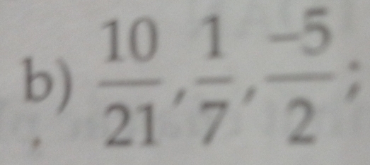  10/21 ,  1/7 ,  (-5)/2 ;