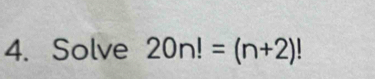 Solve 20n!=(n+2)!