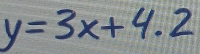 y=3x+4.2