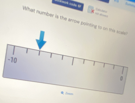 Dookwork code: 6F Calculator 
ngt allowed 
What number is the arrow pointing