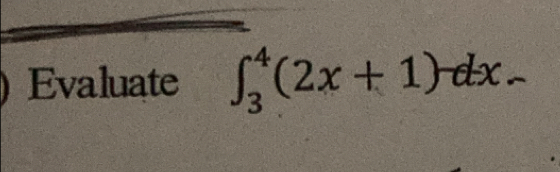 ) Evaluate ∈t _3^4(2x+1)-dx.