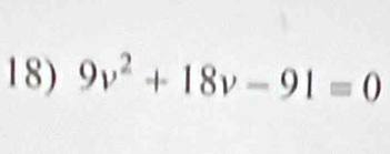 9v^2+18v-91=0