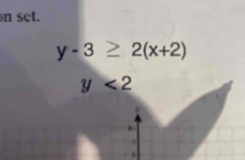 set.
y-3≥ 2(x+2)
y<2</tex>