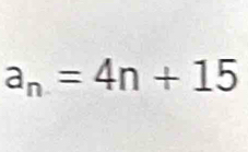 a_n=4n+15