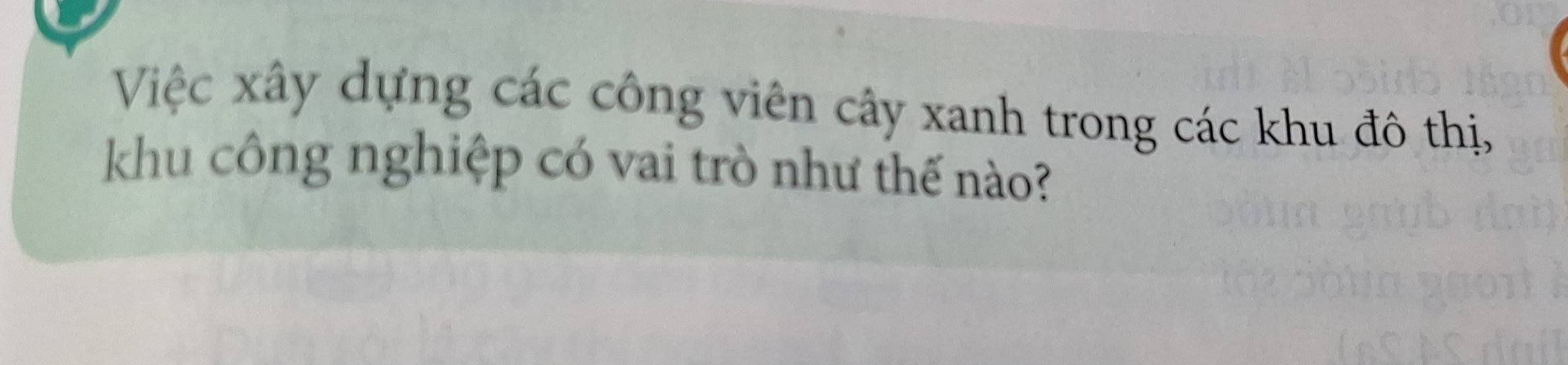 Việc xây dựng các công viên cây xanh trong các khu đô thị, 
khu công nghiệp có vai trò như thế nào?