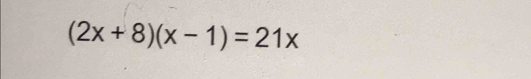 (2x+8)(x-1)=21x