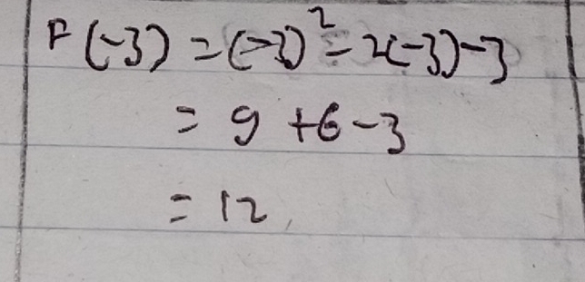 F(-3)=(-3)^2-2(-3)-3
=9+6-3
=12