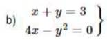 .beginarrayr x+y=3 4x-y^2=0endarray