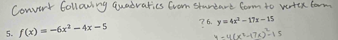 f(x)=-6x^2-4x-5
7 6. y=4x^2-17x-15