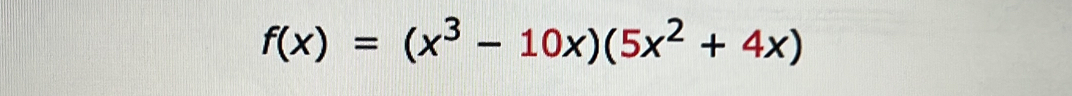 f(x)=(x^3-10x)(5x^2+4x)