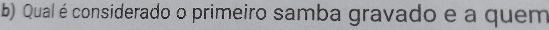 Qual é considerado o primeiro samba gravado e a quem