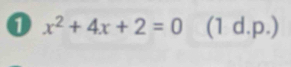 0 x^2+4x+2=0 (1 d.p.)