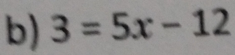 3=5x-12