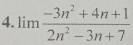 limlimits  (-3n^2+4n+1)/2n^2-3n+7 