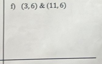 (3,6) & (11,6)