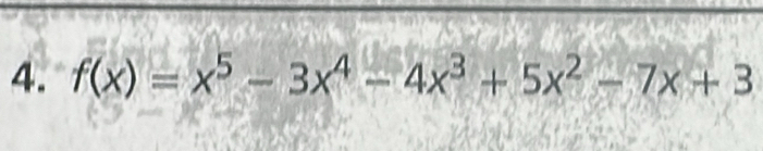 f(x)=x^5-3x^4-4x^3+5x^2-7x+3