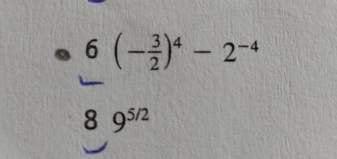 6(- 3/2 )^4-2^(-4)
89^(5/2)