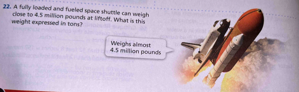 A fully loaded and fueled space shuttle can weigh close to 4.5 million ...