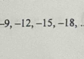 -9, -12, −15, -18, .