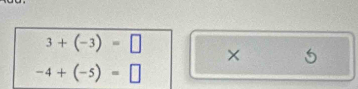 3+(-3)=□
×
5
-4+(-5)=□