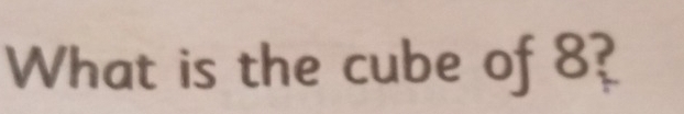 What is the cube of 8?