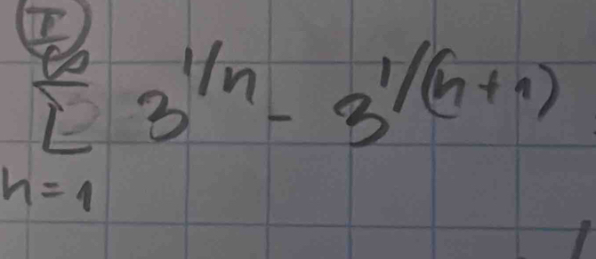 sumlimits _(n=1)^(∈fty)3^(frac 1)n-3^(1/(n))