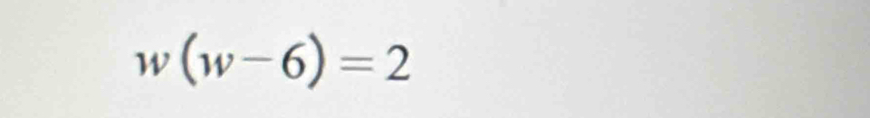 w(w-6)=2