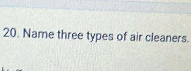 Name three types of air cleaners.