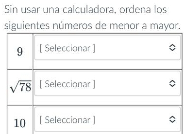 Sin usar una calculadora, ordena los
siguientes números de menor a mayor.