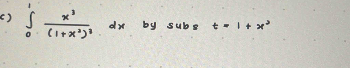 () ∈t _0^(1frac x^3)(1+x^2)^3dx by subs t=1+x^2