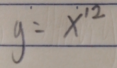 y=x^(12)