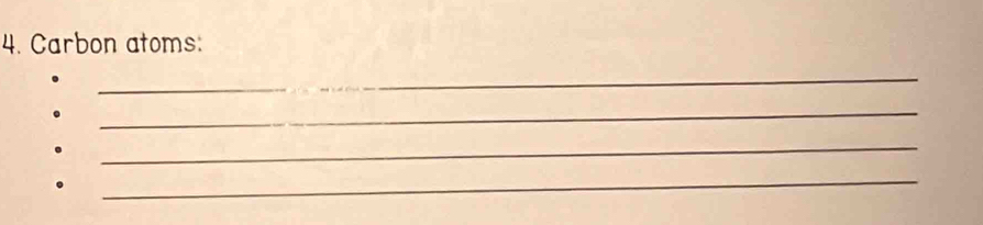 Carbon atoms: 
_ 
_ 
_ 
. 
_