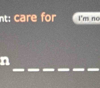 nt: care for I'm no 
_
n