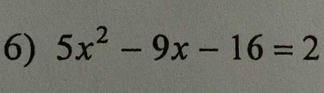 5x^2-9x-16=2