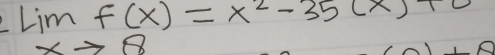 lim f(x)=x^2-35(x)+
8