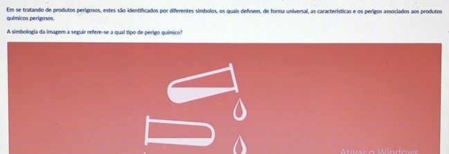 Em se tratando de produtos perigosos, estes são identificados por diferentes símbolos, os quais defnem, de forma universal, as características e os perigos associados aos produtos 
químicos perigosos. 
A simbologia da imagem a seguir refere-se a qual tipo de perigo químico?