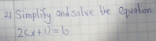 Simplify and solve the equation
2(x+1)=10