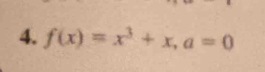 f(x)=x^3+x, a=0