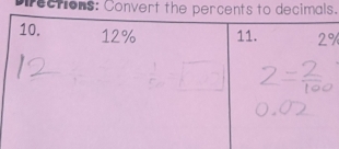 Directions: Convert the percents to decimals.
%