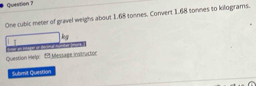 Solved: One cubic meter of gravel weighs about 1.68 tonnes. Convert 1. ...