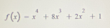 f(x)=x^4+8x^3+2x^2+1