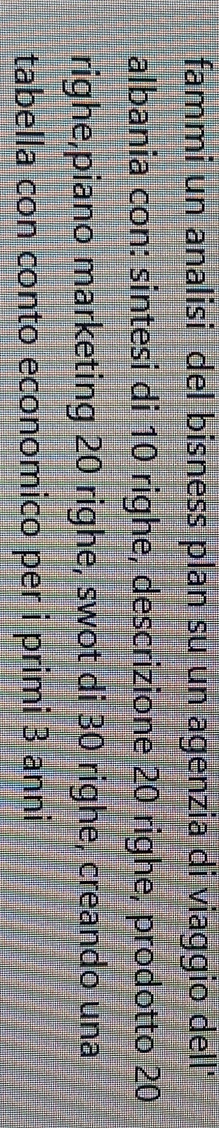 fammi un analisi del bisness plan su un agenzia di viaggio dell' 
albania con: sintesi di 10 righe, descrizione 20 righe, prodotto 20
righe,piano marketing 20 righe, swot di 30 righe, creando una 
tabella con conto economico per i primi 3 anni