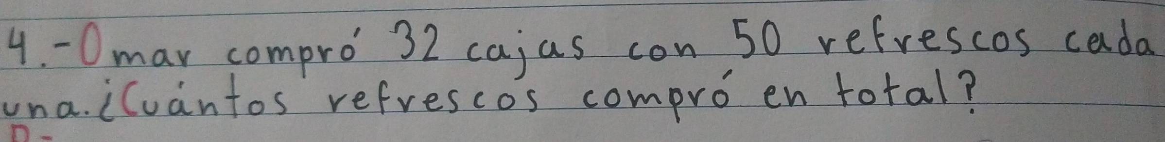 mar compro 32 cajas con 50 refrescos cada 
una. iCuantos refrescos compro en total?